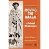 Moving the Maasai: A Colonial Misadventure