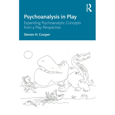 Psychoanalysis in Play: Expanding Psychoanalytic Concepts from a Play Perspective