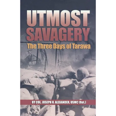 Utmost Savagery: The Three Days of Tarawa