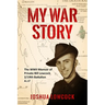 My War Story: The WWII Memoir of Private Bill Lowcock 2/19th Battalion A.I.F
