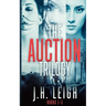 The Auction Trilogy: A Gripping, Twisted 3-Book Suspense Collection