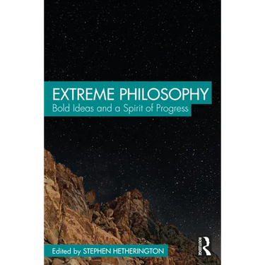 Extreme Philosophy: Bold Ideas and a Spirit of Progress