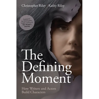 The Defining Moment: How Writers and Actors Build Characters