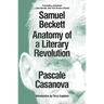 Samuel Beckett: Anatomy of a Literary Revolution