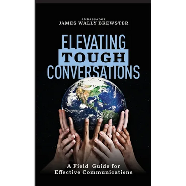 Elevating Tough Conversations: A Field Guide for Effective Communications
