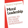 Moral Leadership: Getting to the Heart of School Improvement
