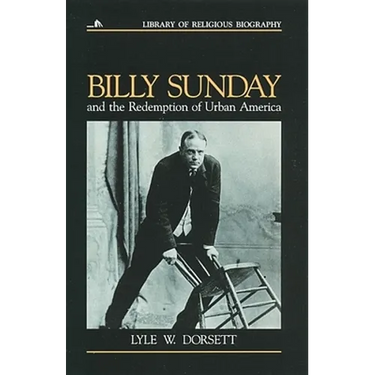Billy Sunday and the Redemption of Urban America
