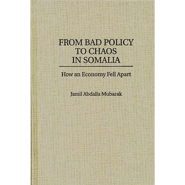 From Bad Policy to Chaos in Somalia: How an Economy Fell Apart