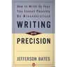 Writing with Precision: How to Write So That You Cannot Possibly Be Misunderstood