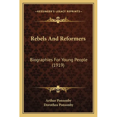 Rebels And Reformers: Biographies For Young People (1919)
