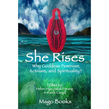 She Rises: Why Goddess Feminism, Activism and Spirituality?