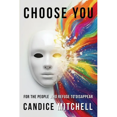 Choose You: For the People Who Refuse to Disappear