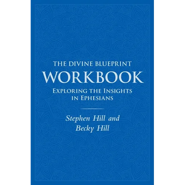 The Divine Blueprint Workbook: Exploring Insights In Ephesians