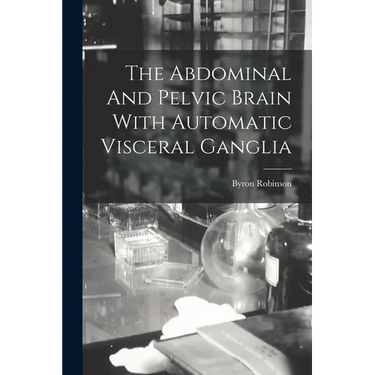 The Abdominal And Pelvic Brain With Automatic Visceral Ganglia