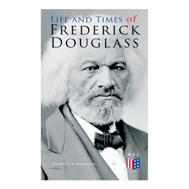 Life and Times of Frederick Douglass: His Early Life as a Slave, His Escape From Bondage and His Complete Life Story