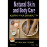 Natural Skin and Body Care - Keeping Your Skin Healthy