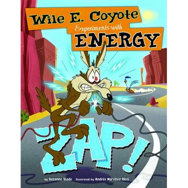 Zap!: Wile E. Coyote Experiments with Energy