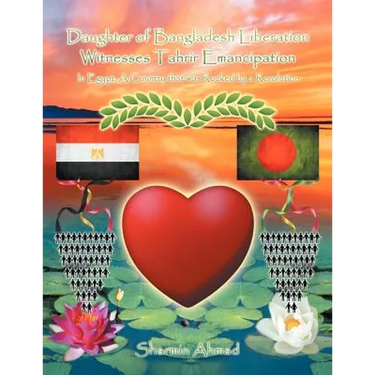 Daughter of Bangladesh Liberation Witnesses Tahrir Emancipation: In Egypt: A Country That Was Rocked by a Revolution