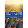 Why Globalization Works for America: How Nationalist Trade Policies Are Destroying Our Country