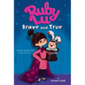Ruby Lu, Brave and True