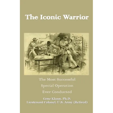 The Iconic Warrior: The Most Successful Special Operation Ever Conducted