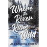 Where the River Runs Wild