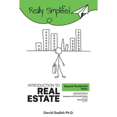Introduction to Real Estate - Beyond Residential Sales: Real Estate Finance, Property Management, Residential and Commercial Leasing, Investing, 1031
