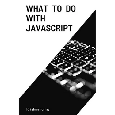 What To Do With JavaScript