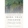 More Than Freedom: Fighting for Black Citizenship in a White Republic, 1829-1889