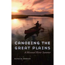 Canoeing the Great Plains: A Missouri River Summer