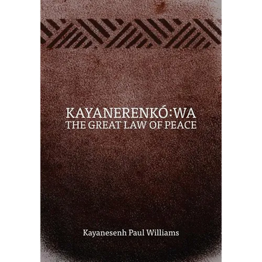 Kayanerenkó Wa: The Great Law of Peace