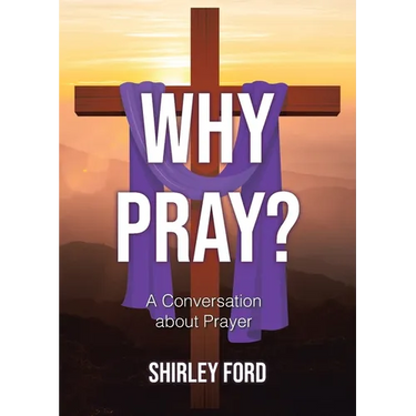 Why Pray?: A Conversation about Prayer