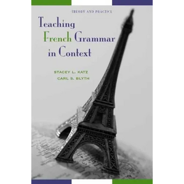 Teaching French Grammar in Context: Theory and Practice