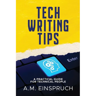 Tech Writing Tips: A Practical Guide for Technical People