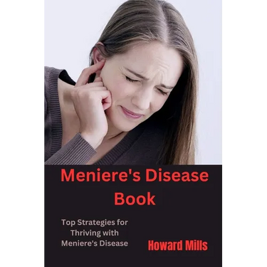 Meniere's Disease Book: Top Strategies for Thriving with Meniere's Disease