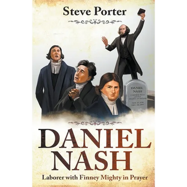 Daniel Nash: Laborer with Finney. Mighty in Prayer