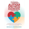 Recognizing and Addressing Autism Spectrum Disorders in Toddlers: A Comprehensive Guide for Teachers and Parents of Young Children with Sensory Proces