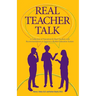 Real Teacher Talk