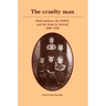 The Cruelty Man: Child Welfare, the Nspcc and the State in Ireland, 1889-1956