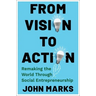 From Vision to Action: Remaking the World Through Social Entrepreneurship
