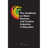 The Handbook on Music Business and Creative Industries in Education