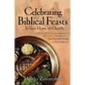 Celebrating Biblical Feasts: In Your Home or Church