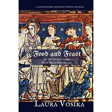 Food and Feast in the World of the Blue Bells Chronicles: a gastronomic, historic, poetic, musical romp through time
