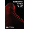 Tormented Hearts in the Dark