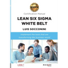 Lean Six Sigma White Belt. Certification Manual