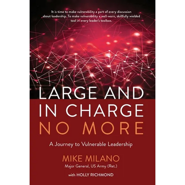 Large and In Charge No More: A Journey to Vulnerable Leadership