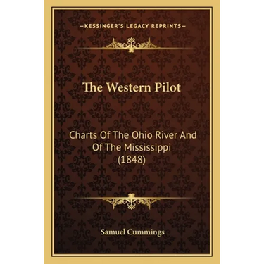 The Western Pilot: Charts Of The Ohio River And Of The Mississippi (1848)