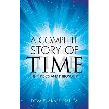 A complete story of time: The Physics and Philosophy