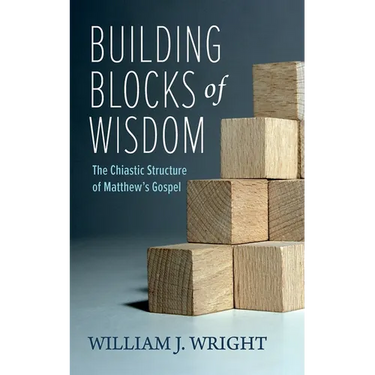 Building Blocks of Wisdom: The Chiastic Structure of Matthew's Gospel