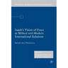 Isaiah's Vision of Peace in Biblical and Modern International Relations: Swords Into Plowshares